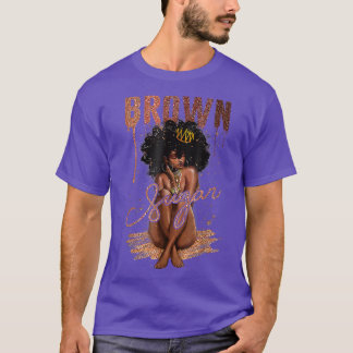 Brown Sugar Women Proud Black Women Black History T Shirt