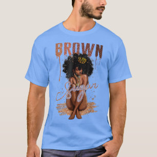 Brown Sugar Women Proud Black Women Black History T Shirt