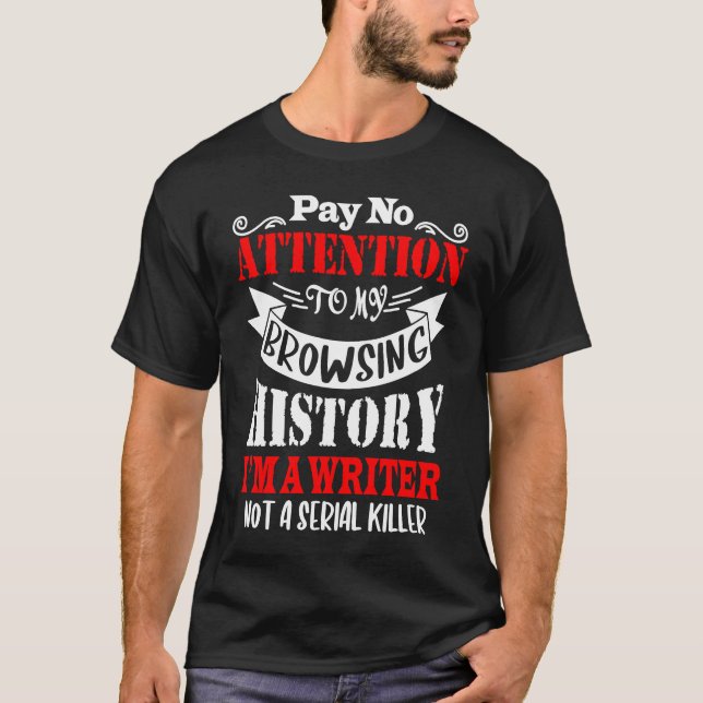 Browsing History I'm A Writer For Writer Author T Shirt (Framsida)