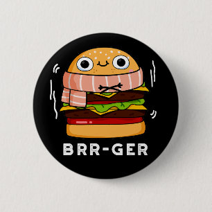 Brr-ger Funny Freezing Burger Pun Mörk BG Knapp