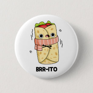 Brr-ito Funny Freezing Kall Burrito Pun Knapp