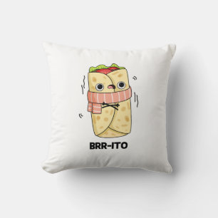 Brr-ito Funny Freezing Kall Burrito Pun Kudde