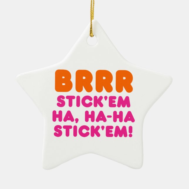 BRRA STICK 'EM HA, HA-HA STICK 'EM! JULGRANSPRYDNAD KERAMIK (Framsidan)