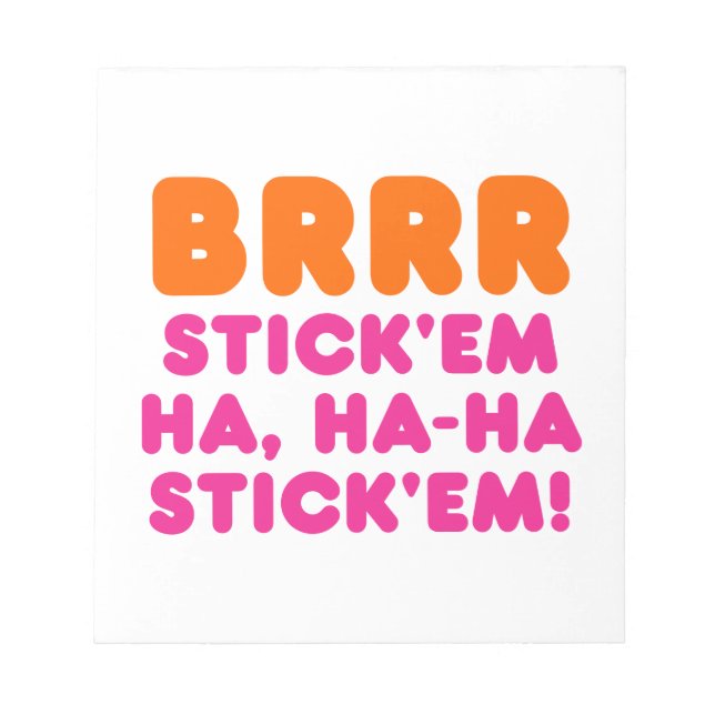 BRRR STICK: EM HA, HA-HA STICK EM! ANTECKNINGSBLOCK (Framsida)