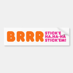 BRRR STICK: EM HA, HA-HA STICK EM! BILDEKAL