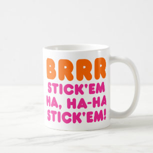 BRRR STICK: EM HA, HA-HA STICK EM! KAFFEMUGG