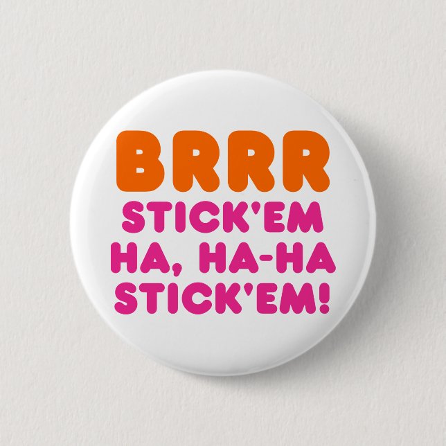 BRRR STICK: EM HA, HA-HA STICK EM! KNAPP (Framsida)
