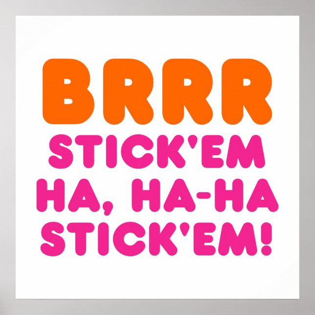 BRRR STICK: EM HA, HA-HA STICK EM! POSTER (Framsidan)