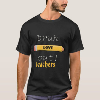 Bruch love out teachers t shirt