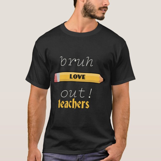 Bruch love out teachers t shirt (Framsida)