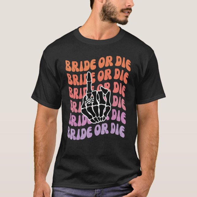 Brud eller dö Til Döden Skiljer Oss Åt Sällskapsre T Shirt (Framsida)