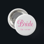 Brud Knapp<br><div class="desc">Knappnål avslappnad rolig modepåstående tillbehör tryckt med vit färg bakgrund och brud i het rosa färg text typografi bokstavsdesign av TheFabricSeal tryck på begäran butik på Zazzle.com #ZazzleMade https://www.zazzle.com/store/thefabricseal TheFabricSeal Original.</div>