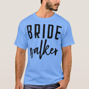 Brud Walker Brudens far Bachelor Bröllop T Shirt