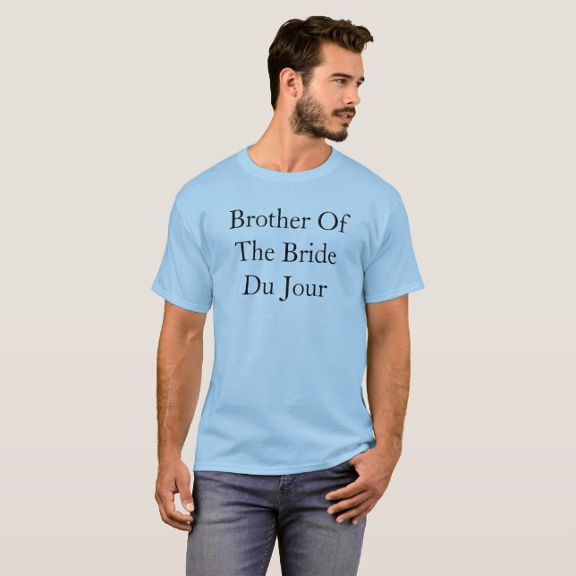 Brudens bror Du Jour Citat Bröllop Tee Shirt (Hel framsida)