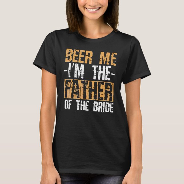 Brudens Far Far Öl Mig Jag Är Brudens Far T Shirt (Framsida)