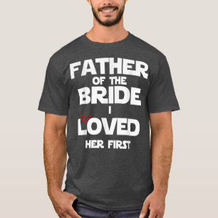 Brudens far Jag älskade henne först t-shirt