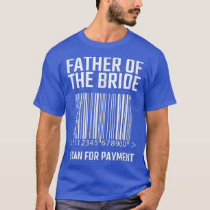 Brudens Far Sanna För Betalning Roligt Bröllop T Shirt