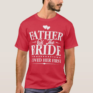 Brudens FarJag älskade henne först Bröllop T Shirt
