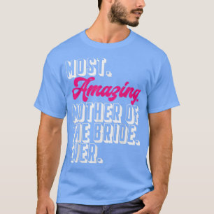 Brudens mamma mest fantastiska mamma till bruden t shirt