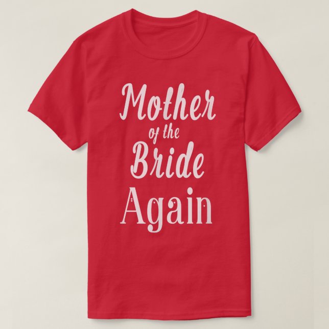 Brudens mor igen Bröllop Förlovad Dotter T Shirt (Design framsida)
