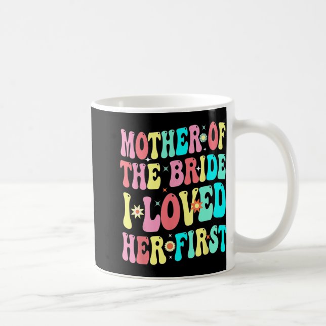 Brudens Mor Jag älskade henne först Rolig Brudgumm Kaffemugg (Höger)
