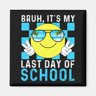 Bruder det är min sista skoldag-glädjefull sista s magnet