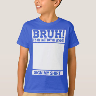 Bruder det är min sista skoldag - signera min t-sh t shirt