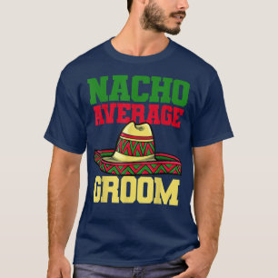 Brudgum Nacho Bröllop Förlovning Meican 1913 T Shirt