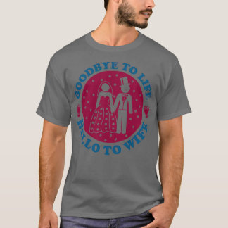 Brudgum Squad Farväl Till Livet Hej Till Hustru Ro T Shirt