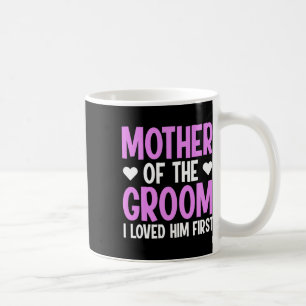 Brudgummens Mor Jag Älskade Honom Först 3 Kaffemugg