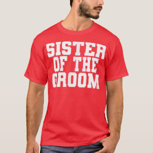 Brudgummens syster, bröllop, brudtuppens fest t shirt