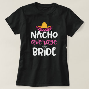 Brudkvinna för Nacho genomsnittlig gåva för T Shirt