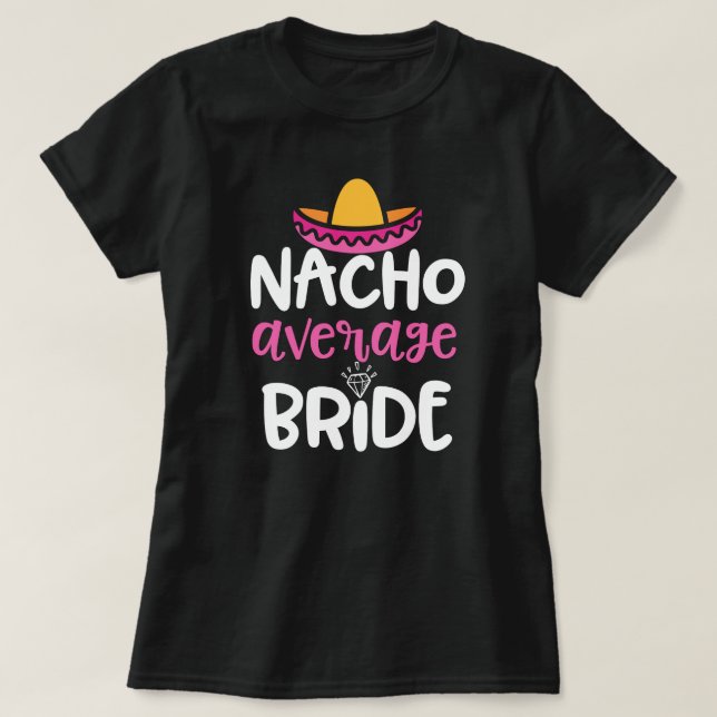 Brudkvinna för Nacho genomsnittlig gåva för T Shirt (Design framsida)