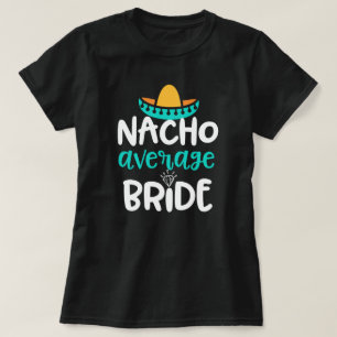 Brudkvinna för Nacho genomsnittlig gåva för T Shirt