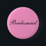 Brudtärnaemblem Knapp<br><div class="desc">Dou ou har en Fab brudtärna. Få henne ett emblem,  så folket vet vem för att fråga,  utan att besvära bruden! Få dem för dina brudtärnor för din höna gör.</div>