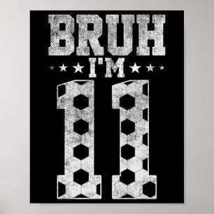 Bruh 11-års födelsedag Fotboll Bruh Jag är 11 år g Poster