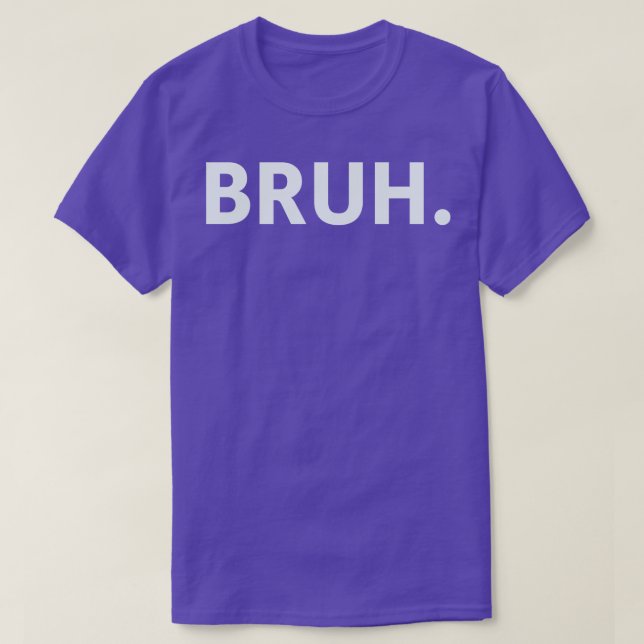 Bruh 4 t shirt (Design framsida)