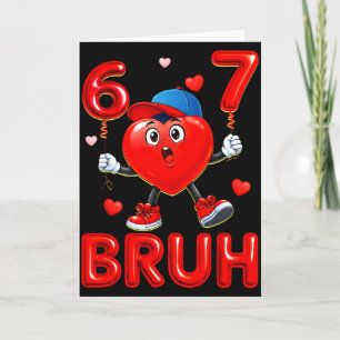 Bruh 67 Alla hjärtans dag Meme Sex Sju Hjärta 6 7 Kort