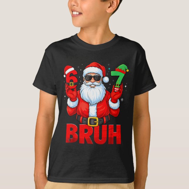 Bruh 67 Christmas Santa Six Seven 6 7 Boys Christm T Shirt (Framsida)