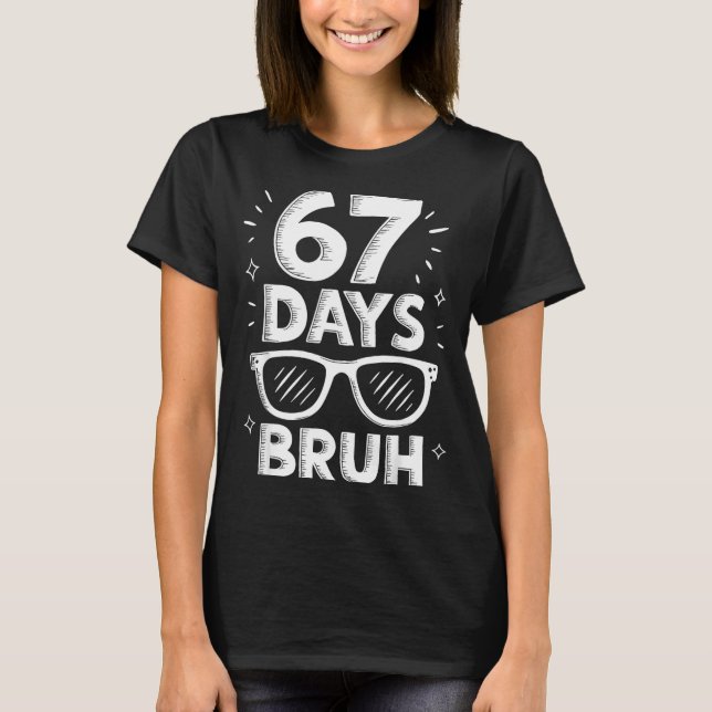 Bruh 67 Days Of School Sungles 67th Day Of School  T Shirt (Framsida)