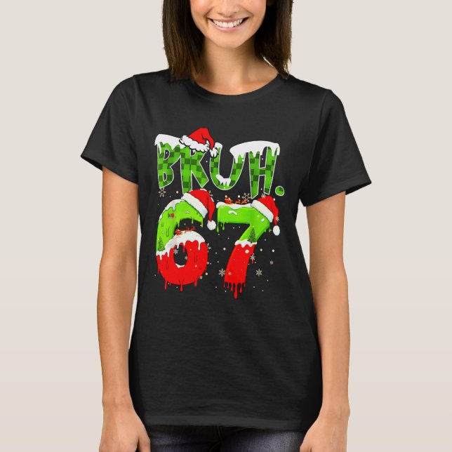Bruh 67 Meme Christmas Six Seven Xmas Men Women  T Shirt (Framsida)
