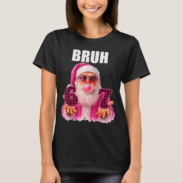 Bruh 67 Santa Bubble Gum Six Seven Meme Christmas  T Shirt (Framsida)