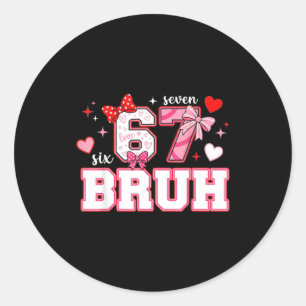 Bruh 67 Sex Sju 6 7 Meme Alla hjärtans dag Roligt Runt Klistermärke