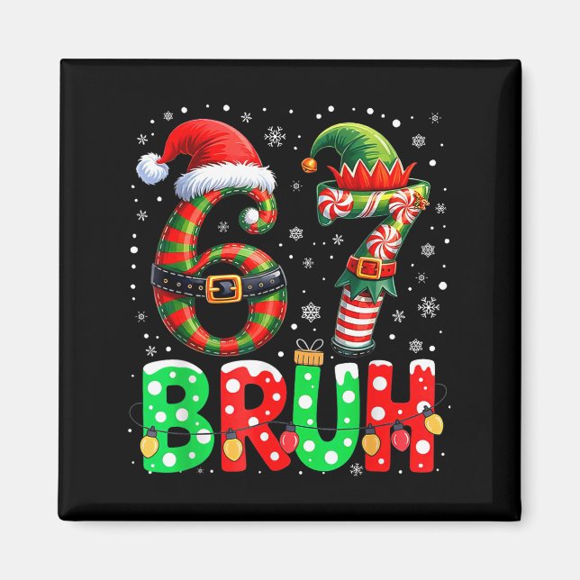 Bruh 67 Six Seven 6 7 Meme Christmas Funny Boy Gir Magnet (Framsidan)