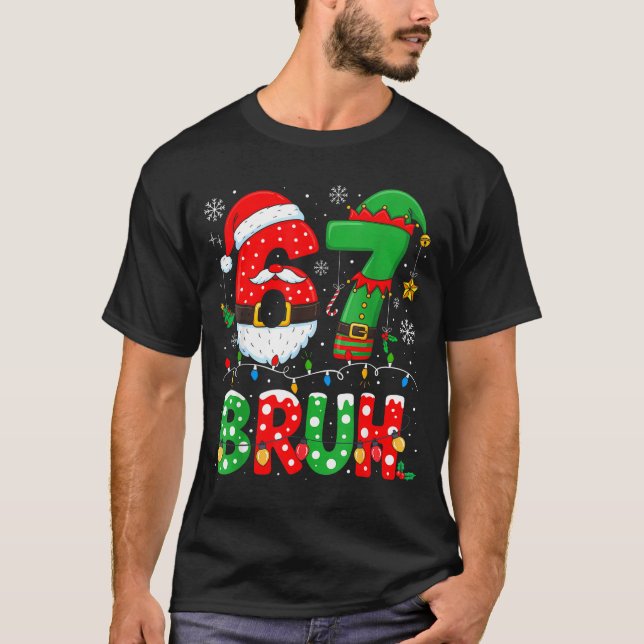 Bruh 67 Six Seven 6 7 Meme Christmas Funny Boy Gir T Shirt (Framsida)