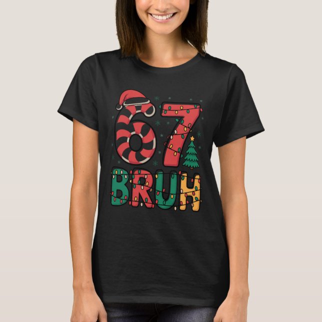 Bruh 67 Six Seven 6 7 Meme Christmas Funny Boy Gir T Shirt (Framsida)