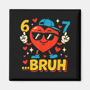 Bruh 67 Six Seven Meme Alla hjärtans dag Hjärtan R Magnet