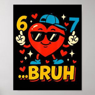 Bruh 67 Six Seven Meme Alla hjärtans dag Hjärtat R Poster