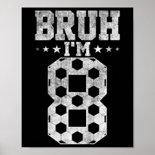Bruh 8-års födelsedag Fotboll Bruh Jag är 8 år gam Poster