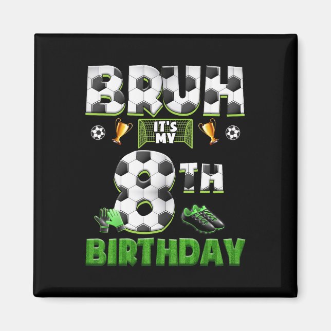 Bruh 8-års födelsedag Fotbollstema Rolig fotboll 8 Magnet (Framsidan)